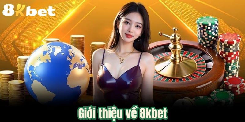 Giới thiệu về 8kbet