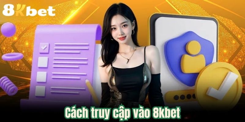 Cách truy cập vào 8kbet