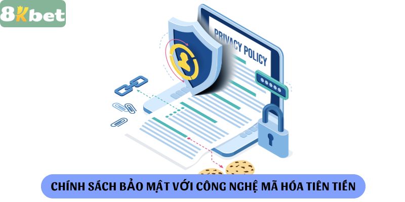 Chính Sách Bảo Mật Với Công Nghệ Mã Hóa Tiên Tiến